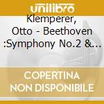 Klemperer, Otto - Beethoven :Symphony No.2 & No.4 . cd