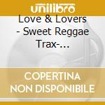 Love & Lovers - Sweet Reggae Trax- Dancehall Lovers Presents / Various cd