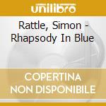 Rattle, Simon - Rhapsody In Blue cd