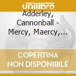 Adderley, Cannonball - Mercy, Maercy, Mercy! cd