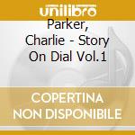 Parker, Charlie - Story On Dial Vol.1 cd