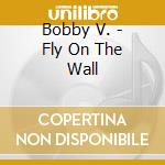 Bobby V. - Fly On The Wall cd