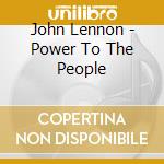 John Lennon - Power To The People cd musicale di Lennon, John