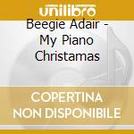 Beegie Adair - My Piano Christamas cd musicale di Adair, Beegie