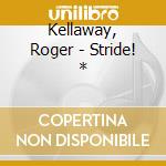 Kellaway, Roger - Stride! * cd