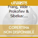Frang, Vilde - Prokofiev & Sibelius: Violin Concertos cd musicale