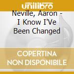 Neville, Aaron - I Know I'Ve Been Changed cd