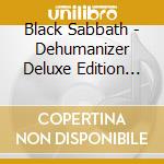 Black Sabbath - Dehumanizer Deluxe Edition (2 Cd) cd musicale