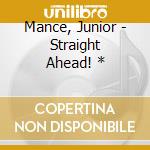 Mance, Junior - Straight Ahead! * cd