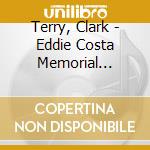 Terry, Clark - Eddie Costa Memorial Concert cd