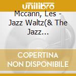 Mccann, Les - Jazz Waltz(& The Jazz Crusaders) cd musicale