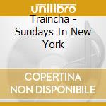Traincha - Sundays In New York cd