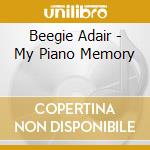 Beegie Adair - My Piano Memory cd musicale di Adair, Beegie