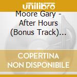 Moore Gary - After Hours (Bonus Track) (Jpn cd