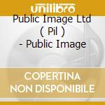 Public Image Ltd ( Pil ) - Public Image