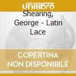 Shearing, George - Latin Lace cd