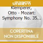 Klemperer, Otto - Mozart: Symphony No. 35 & 36 Etc. cd musicale