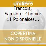 Francois, Samson - Chopin: 11 Polonaises Etc. (2 Cd) cd