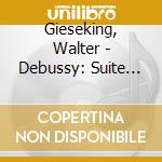 Gieseking, Walter - Debussy: Suite Bergamasque. Revrie. 2 Arabesques cd musicale