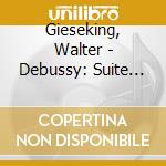 Gieseking, Walter - Debussy: Suite Bergamasque. Revrie. 2 Arabesques cd