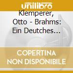 Klemperer, Otto - Brahms: Ein Deutches Requiem cd