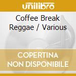 Coffee Break Reggae / Various cd