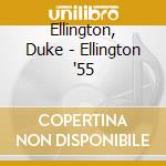 Ellington, Duke - Ellington '55 cd musicale