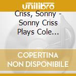 Criss, Sonny - Sonny Criss Plays Cole Porter cd