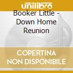 Booker Little - Down Home Reunion cd