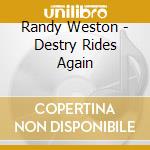 Randy Weston - Destry Rides Again cd