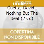 Guetta, David - Nothing But The Beat (2 Cd) cd musicale