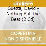Guetta, David - Nothing But The Beat (2 Cd) cd
