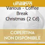 Various - Coffee Break Christmas (2 Cd) cd