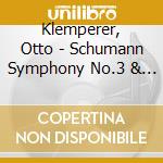 Klemperer, Otto - Schumann Symphony No.3 & Faust Overture cd musicale