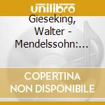Gieseking, Walter - Mendelssohn: 17 Songs Without Words cd musicale