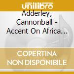 Adderley, Cannonball - Accent On Africa * cd