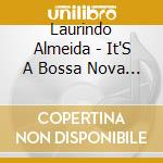 Laurindo Almeida - It'S A Bossa Nova World cd