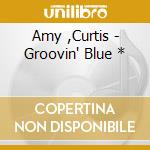 Amy ,Curtis - Groovin' Blue * cd