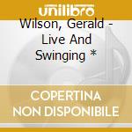 Wilson, Gerald - Live And Swinging * cd