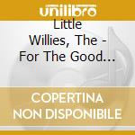 Little Willies, The - For The Good Times cd musicale di Little Willies, The