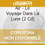 Air - Le Voyage Dans La Lune (2 Cd) cd