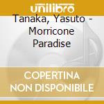 Tanaka, Yasuto - Morricone Paradise cd