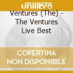 Ventures (The) - The Ventures Live Best cd musicale di Ventures, The