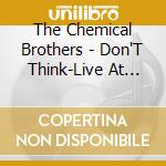 The Chemical Brothers - Don'T Think-Live At Fuji Rock Festival- (2 Cd) cd
