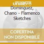 Dominguez, Chano - Flamenco Sketches cd