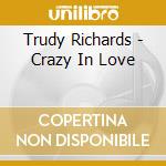 Trudy Richards - Crazy In Love cd