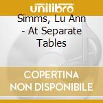 Simms, Lu Ann - At Separate Tables cd