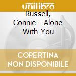 Russell, Connie - Alone With You cd