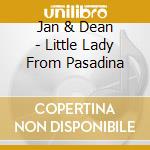 Jan & Dean - Little Lady From Pasadina cd musicale di Jan & Dean