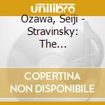 Ozawa, Seiji - Stravinsky: The Firebird(1910 Version) cd musicale